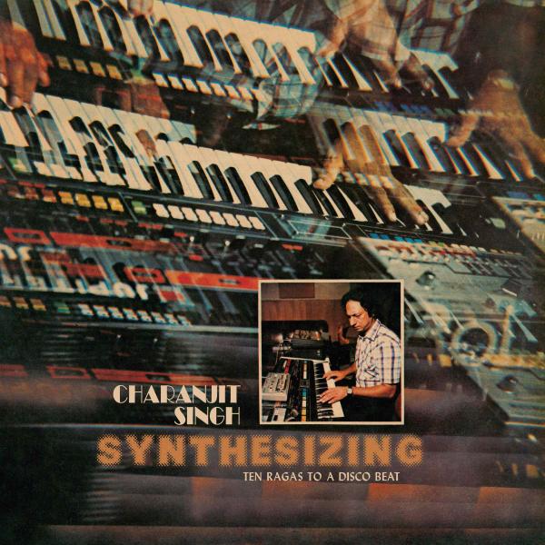 Charanjit Singh - Synthesizing: Ten Ragas to a Disco Beat (Light in the Attic)
