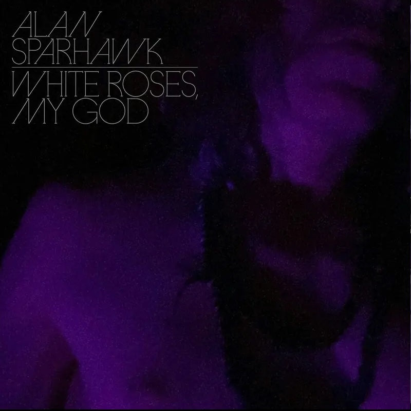 Alan Sparhawk - White Roses My God (Sub-Pop)