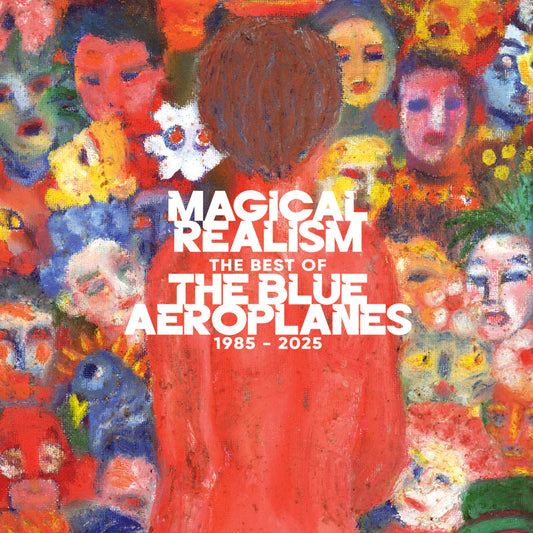 The Blue Aeroplanes - Magic Realism: The Best of the Blue Aeroplanes 1985 - 2025 (Chyrsalis)