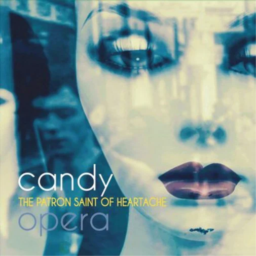 Candy Opera - The Patron Saint of Heartbreak (A Turntable Friend)