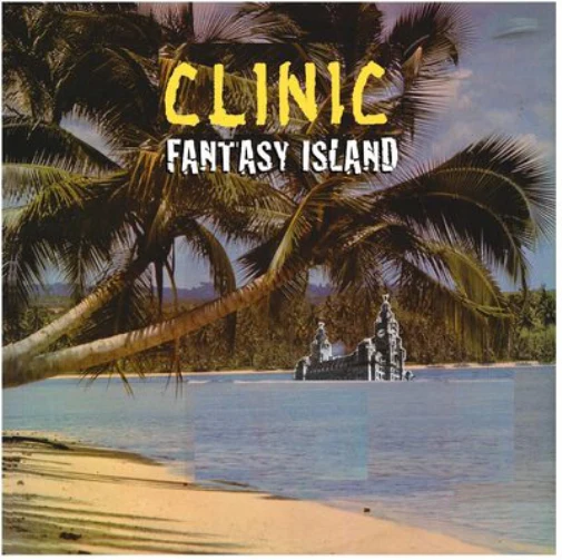 Clinic - Fantasy island (Domino Records)