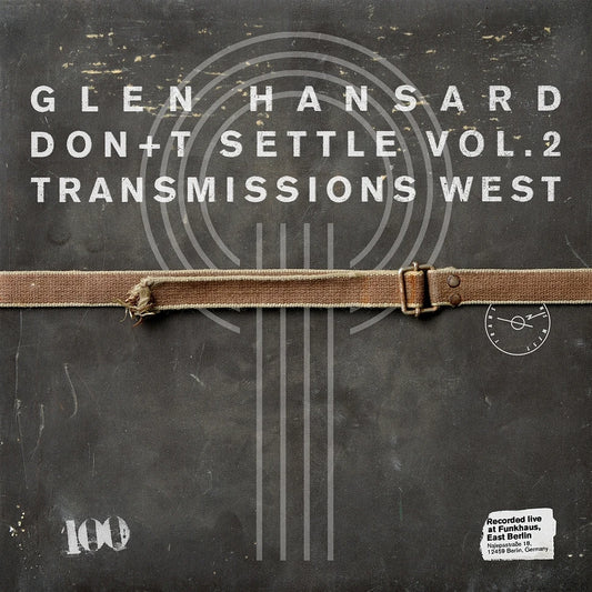 Glen Hansard - Don+t Settle (Vol. 2 - Transmissions West) (Plateau Records)