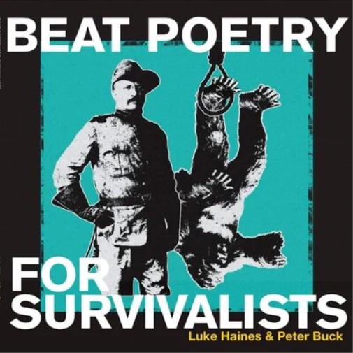 Luke Haines & Peter Buck - Beat Poetry for Survivalists (Cherry Red Records)