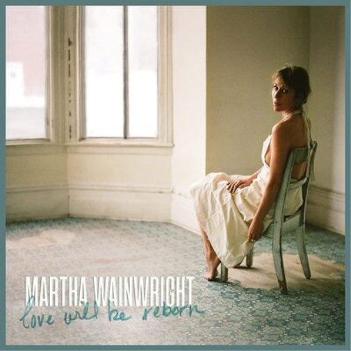 Martha Wainwright - Love Will Be Reborn (Cooking Vinyl)