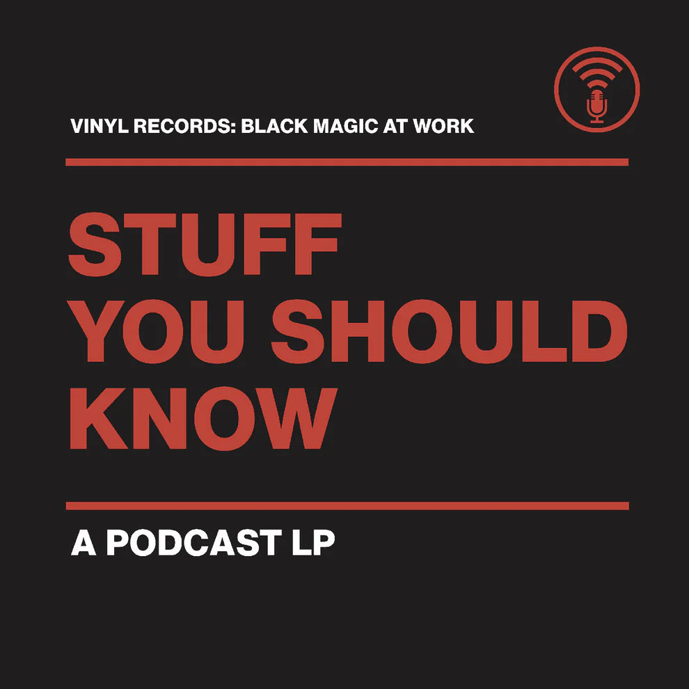 Stuff You Should Know - Vinyl Records: Black Magic at Work - A Podcast LP (Born Losers Records)