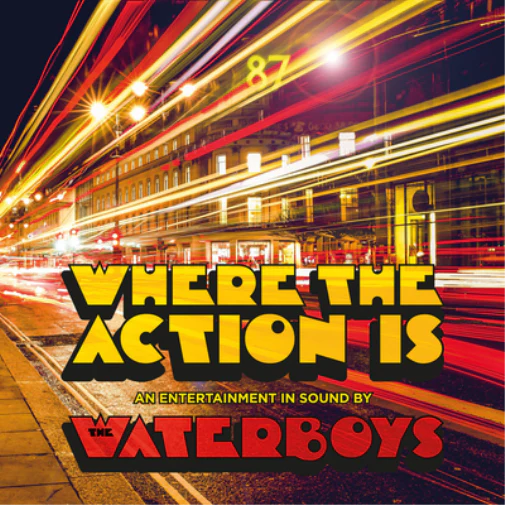 The Waterboys - Where the Action Is (Cooking Vinyl)
