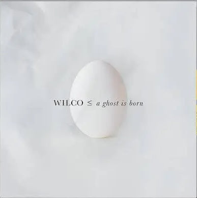 Wilco - A Ghost is Born (Nonesuch)